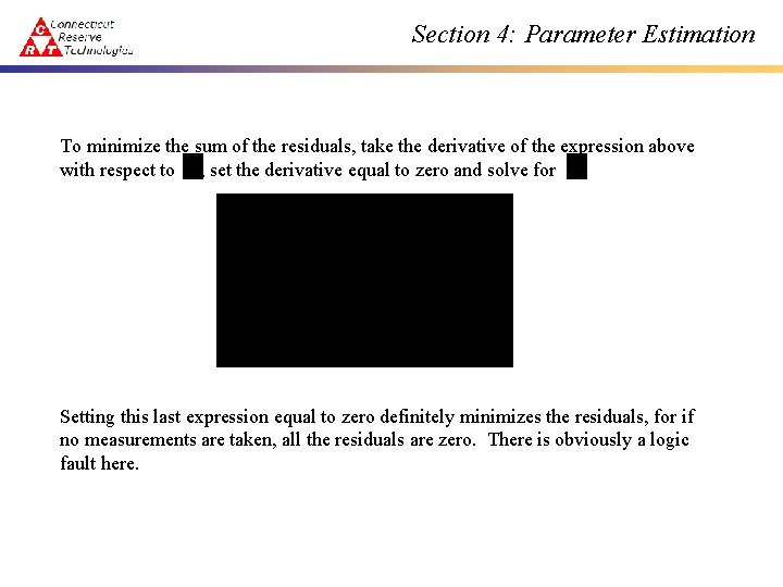 Section 4: Parameter Estimation To minimize the sum of the residuals, take the derivative