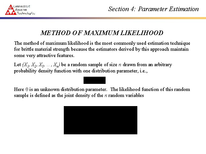 Section 4: Parameter Estimation METHOD OF MAXIMUM LIKELIHOOD The method of maximum likelihood is