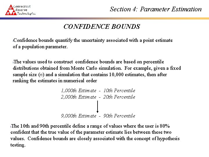 Section 4: Parameter Estimation CONFIDENCE BOUNDS Confidence bounds quantify the uncertainty associated with a