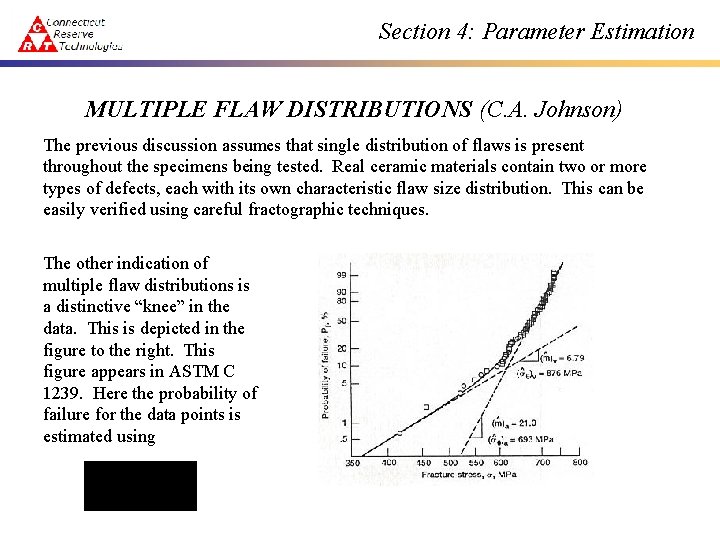 Section 4: Parameter Estimation MULTIPLE FLAW DISTRIBUTIONS (C. A. Johnson) The previous discussion assumes