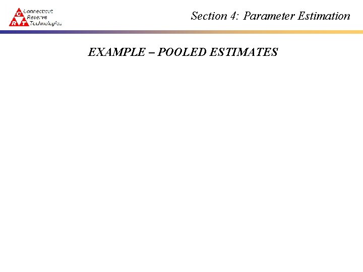 Section 4: Parameter Estimation EXAMPLE – POOLED ESTIMATES 