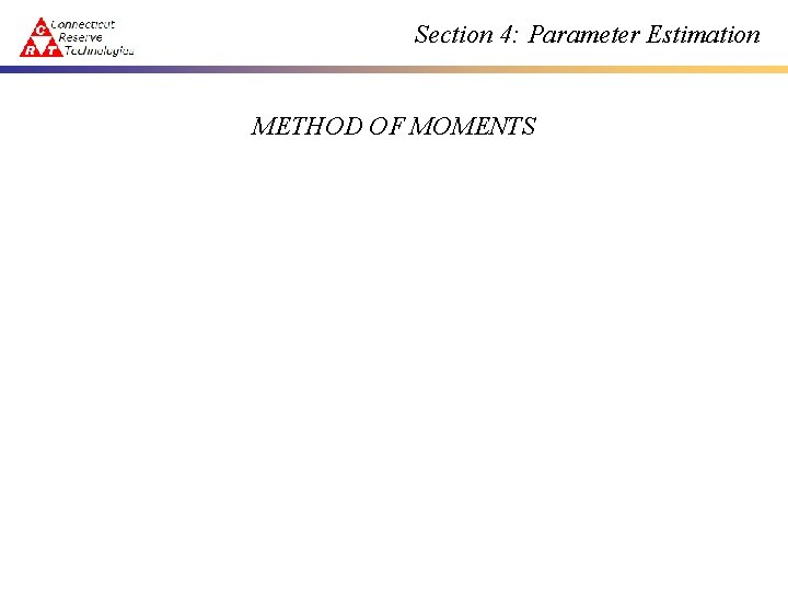 Section 4: Parameter Estimation METHOD OF MOMENTS 