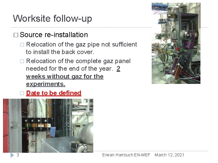 Worksite follow-up � Source re-installation Relocation of the gaz pipe not sufficient to install