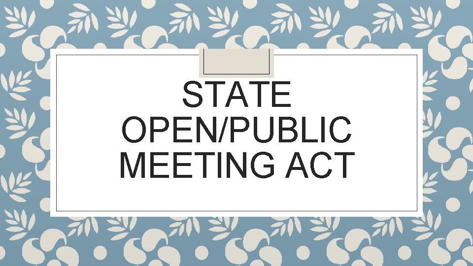 STATE OPEN/PUBLIC MEETING ACT 