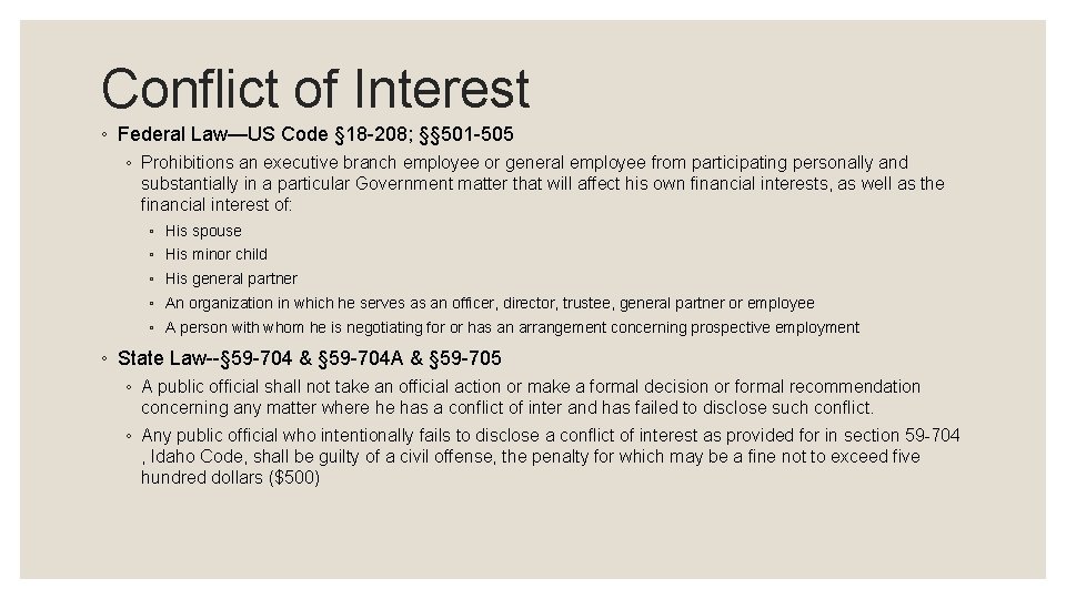 Conflict of Interest ◦ Federal Law—US Code § 18 -208; §§ 501 -505 ◦