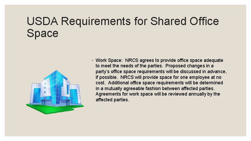 USDA Requirements for Shared Office Space ◦ Work Space: NRCS agrees to provide office