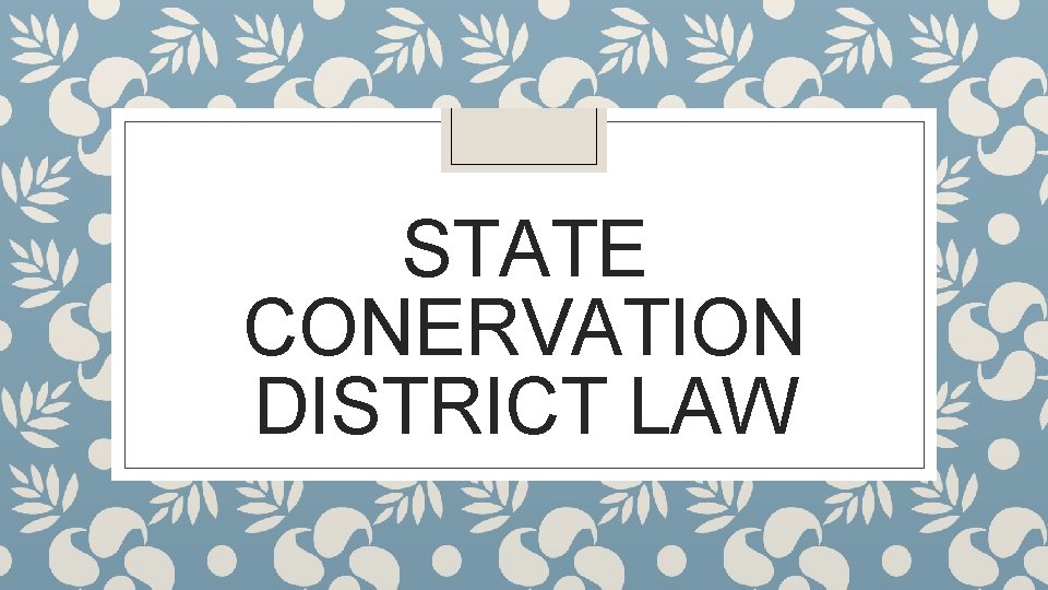 STATE CONERVATION DISTRICT LAW 