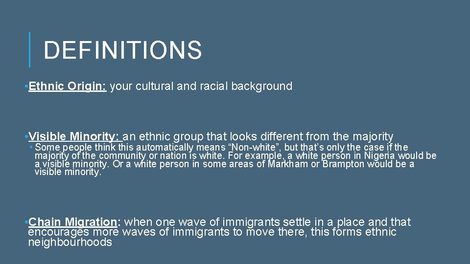 DEFINITIONS • Ethnic Origin: your cultural and racial background • Visible Minority: an ethnic