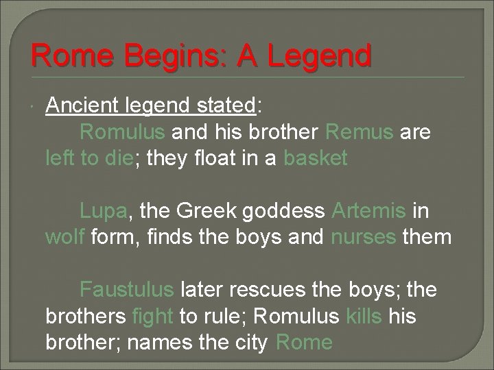 Rome Begins: A Legend Ancient legend stated: Romulus and his brother Remus are left Rome Begins: A Legend Ancient legend stated: Romulus and his brother Remus are left