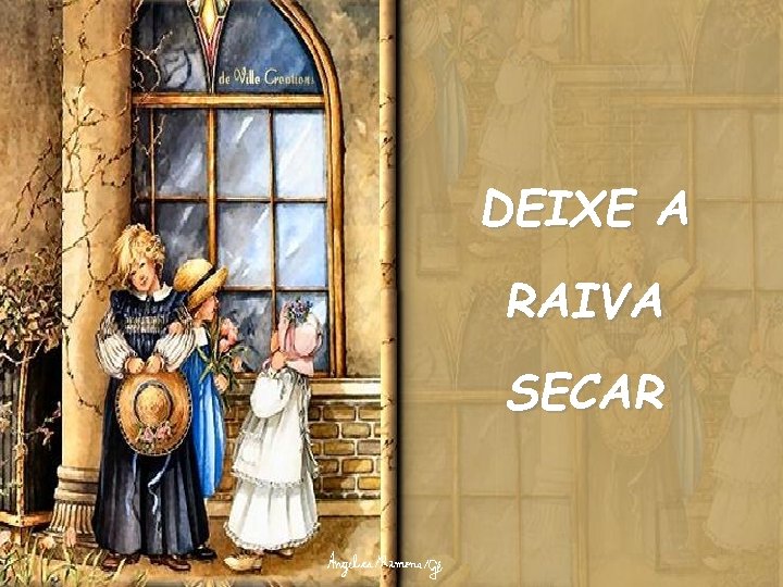 DEIXE A RAIVA SECAR 