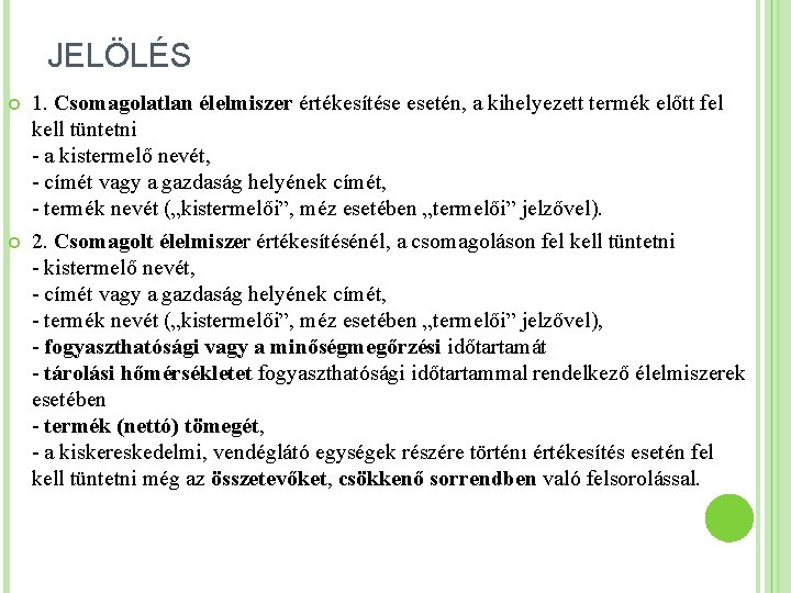 JELÖLÉS 1. Csomagolatlan élelmiszer értékesítése esetén, a kihelyezett termék előtt fel kell tüntetni -