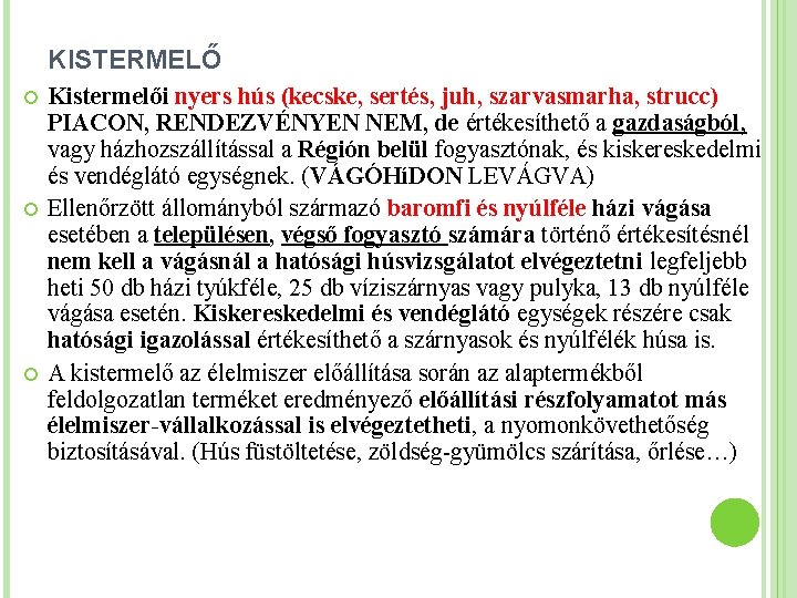 KISTERMELŐ Kistermelői nyers hús (kecske, sertés, juh, szarvasmarha, strucc) PIACON, RENDEZVÉNYEN NEM, de értékesíthető