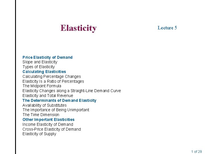 Elasticity Lecture 5 Price Elasticity of Demand Slope and Elasticity Types of Elasticity Calculating