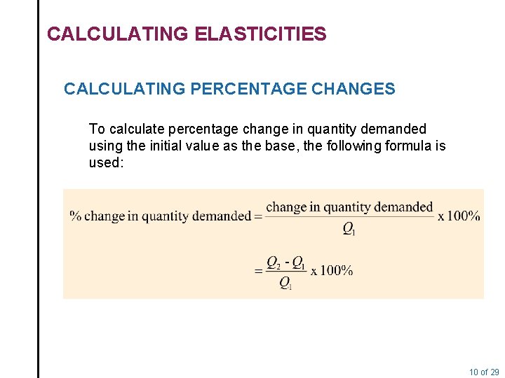 CALCULATING ELASTICITIES CALCULATING PERCENTAGE CHANGES To calculate percentage change in quantity demanded using the