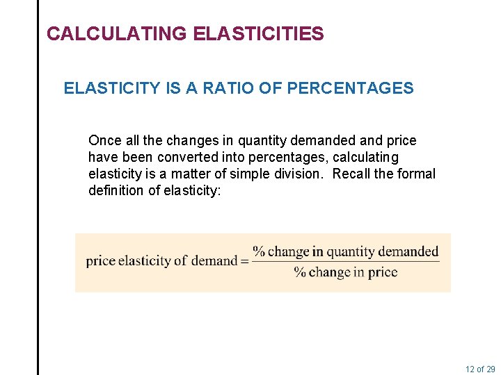 CALCULATING ELASTICITIES ELASTICITY IS A RATIO OF PERCENTAGES Once all the changes in quantity