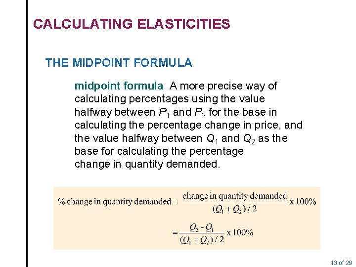 CALCULATING ELASTICITIES THE MIDPOINT FORMULA midpoint formula A more precise way of calculating percentages