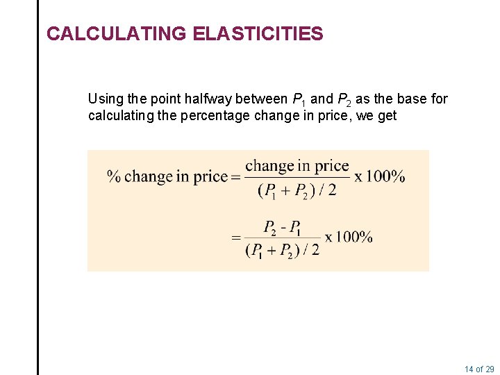 CALCULATING ELASTICITIES Using the point halfway between P 1 and P 2 as the