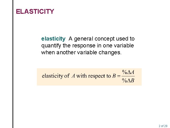 ELASTICITY elasticity A general concept used to quantify the response in one variable when