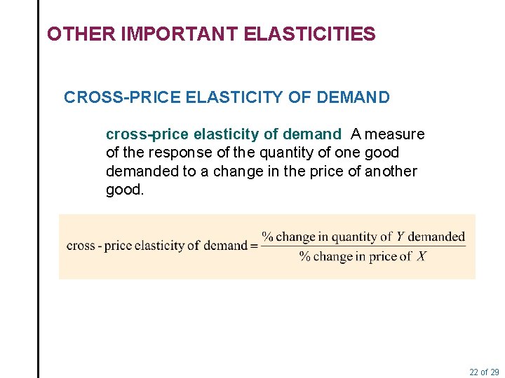 OTHER IMPORTANT ELASTICITIES CROSS-PRICE ELASTICITY OF DEMAND cross-price elasticity of demand A measure of