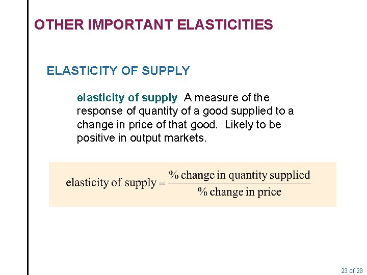 OTHER IMPORTANT ELASTICITIES ELASTICITY OF SUPPLY elasticity of supply A measure of the response