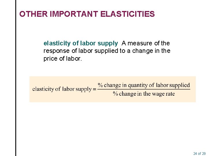 OTHER IMPORTANT ELASTICITIES elasticity of labor supply A measure of the response of labor