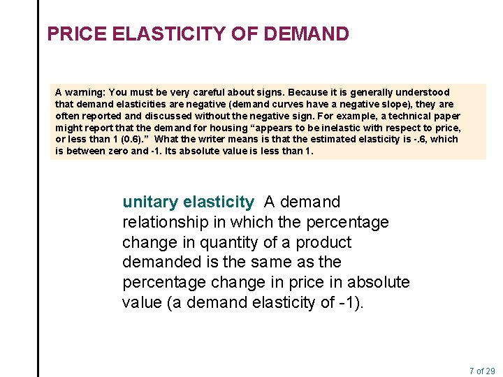 PRICE ELASTICITY OF DEMAND A warning: You must be very careful about signs. Because