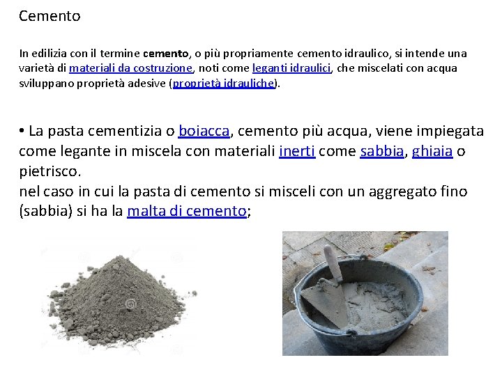 Cemento In edilizia con il termine cemento, o più propriamente cemento idraulico, si intende Cemento In edilizia con il termine cemento, o più propriamente cemento idraulico, si intende