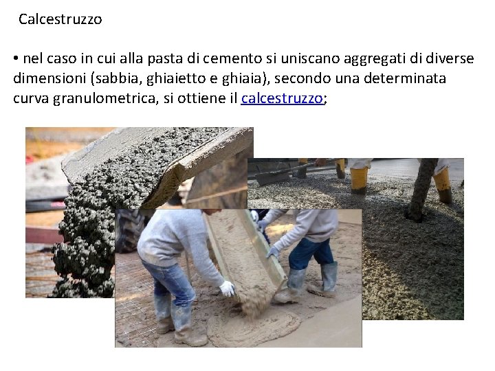 Calcestruzzo • nel caso in cui alla pasta di cemento si uniscano aggregati di Calcestruzzo • nel caso in cui alla pasta di cemento si uniscano aggregati di
