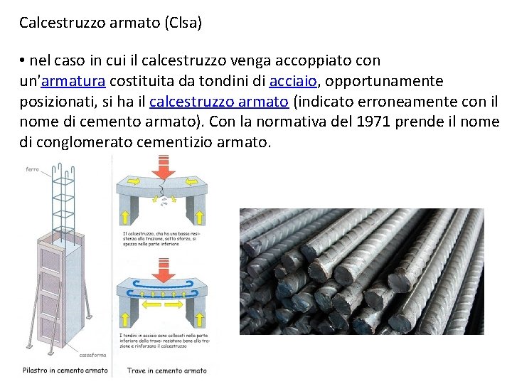 Calcestruzzo armato (Clsa) • nel caso in cui il calcestruzzo venga accoppiato con un'armatura Calcestruzzo armato (Clsa) • nel caso in cui il calcestruzzo venga accoppiato con un'armatura