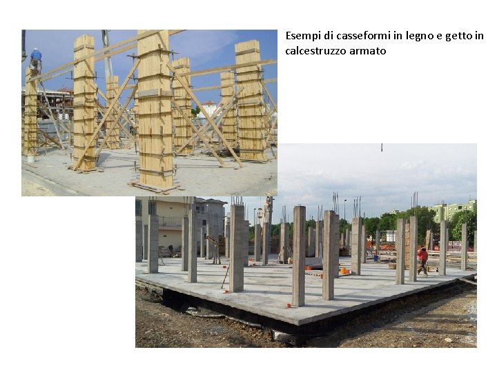 Esempi di casseformi in legno e getto in calcestruzzo armato Esempi di casseformi in legno e getto in calcestruzzo armato