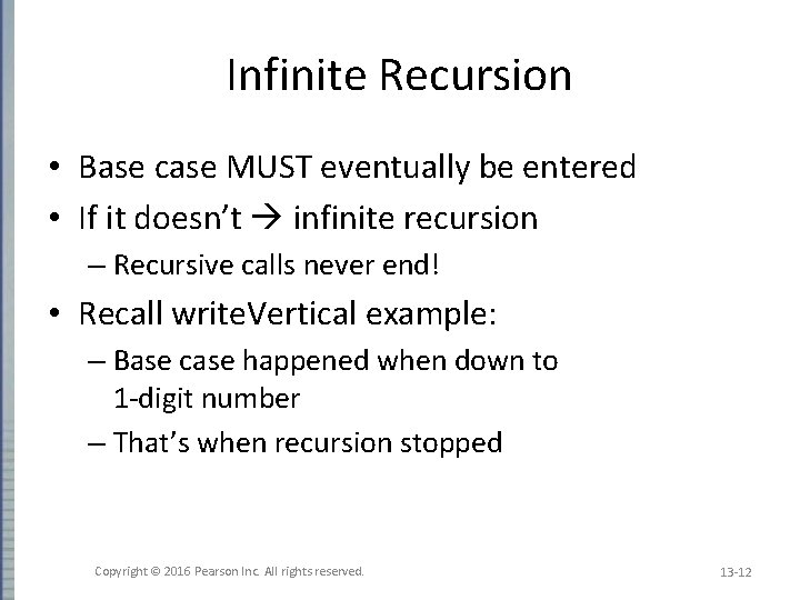 Infinite Recursion • Base case MUST eventually be entered • If it doesn’t infinite