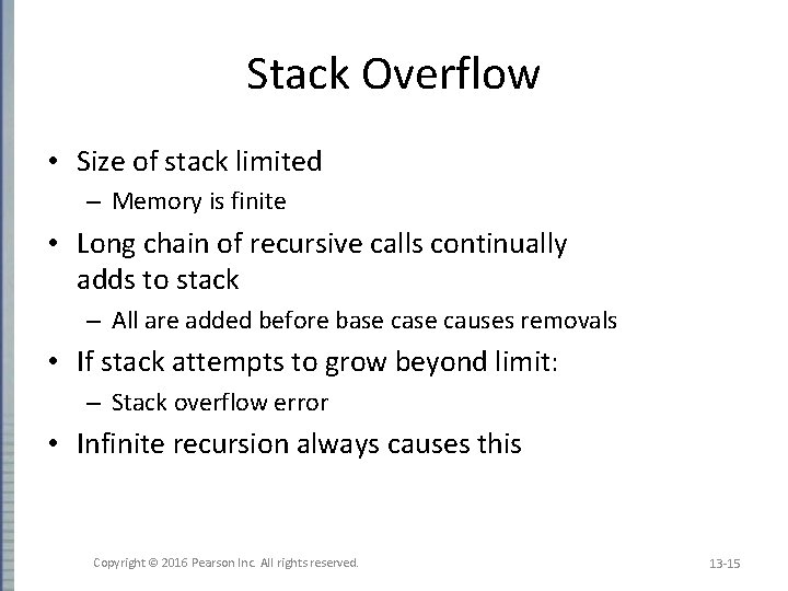 Stack Overflow • Size of stack limited – Memory is finite • Long chain