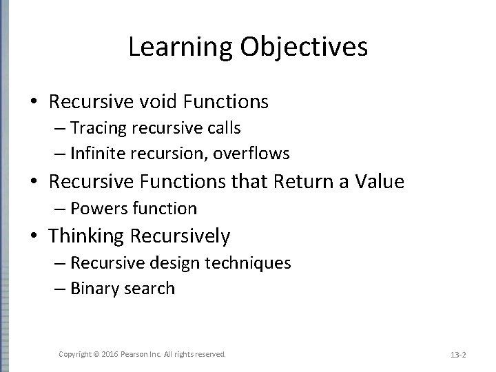 Learning Objectives • Recursive void Functions – Tracing recursive calls – Infinite recursion, overflows