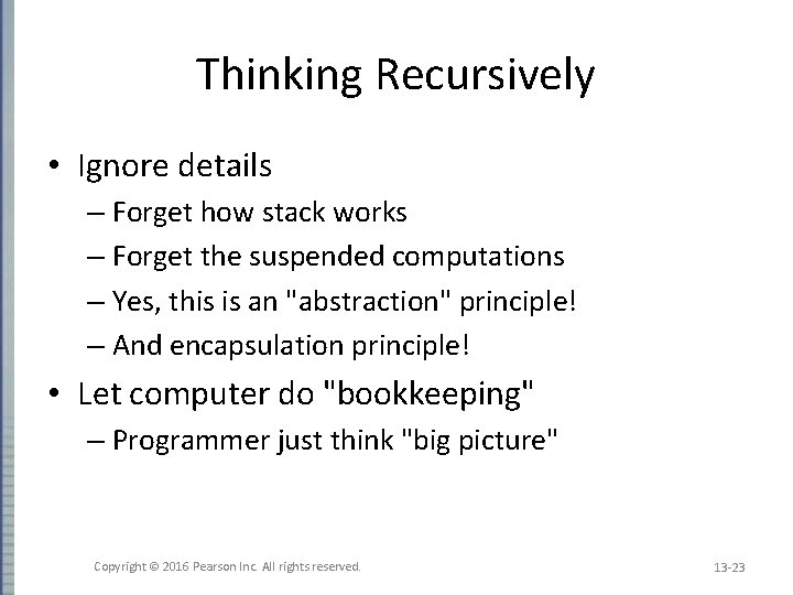 Thinking Recursively • Ignore details – Forget how stack works – Forget the suspended