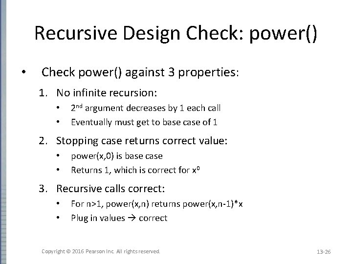 Recursive Design Check: power() • Check power() against 3 properties: 1. No infinite recursion: