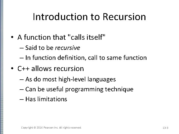 Introduction to Recursion • A function that "calls itself" – Said to be recursive