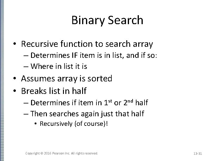Binary Search • Recursive function to search array – Determines IF item is in
