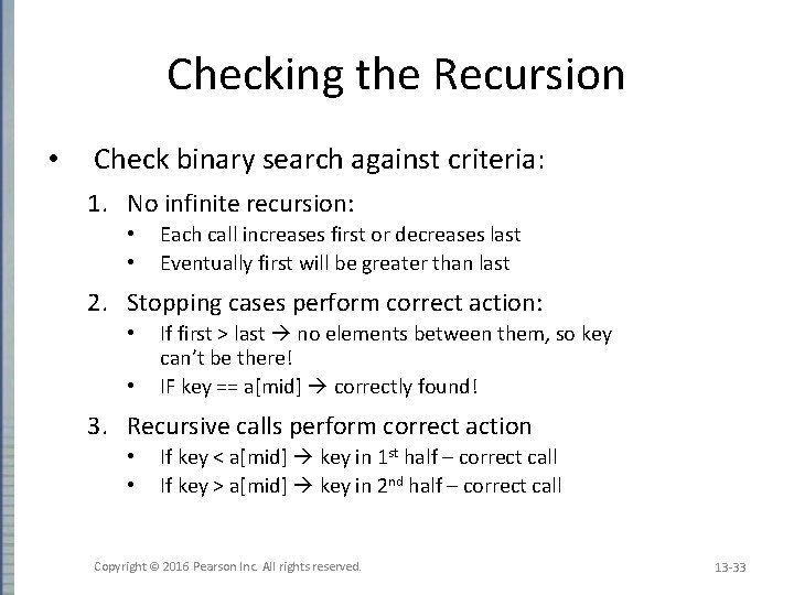 Checking the Recursion • Check binary search against criteria: 1. No infinite recursion: •