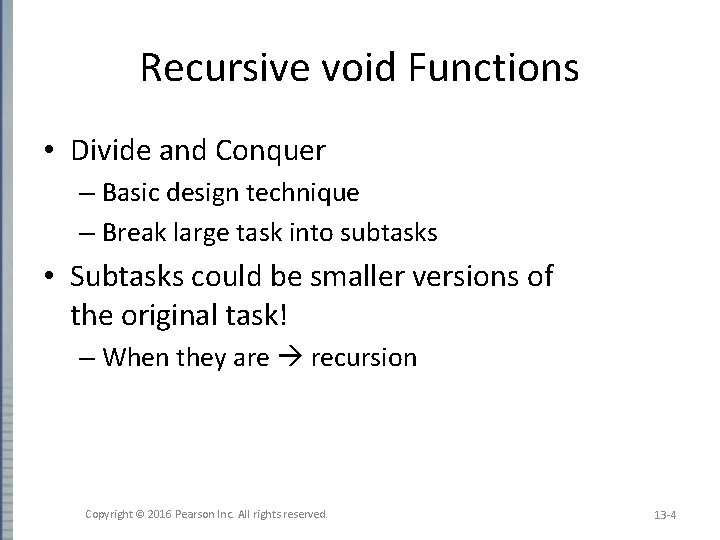 Recursive void Functions • Divide and Conquer – Basic design technique – Break large