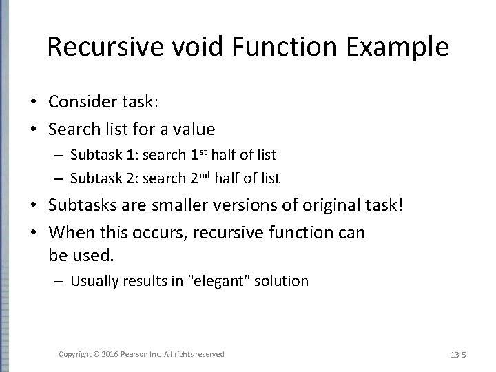 Recursive void Function Example • Consider task: • Search list for a value –