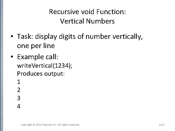 Recursive void Function: Vertical Numbers • Task: display digits of number vertically, one per