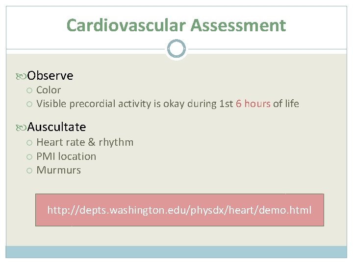 Cardiovascular Assessment Observe Color Visible precordial activity is okay during 1 st 6 hours