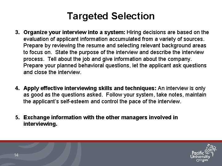 Targeted Selection 3. Organize your interview into a system: Hiring decisions are based on