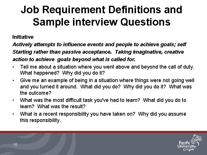 Job Requirement Definitions and Sample interview Questions Initiative Actively attempts to influence events and