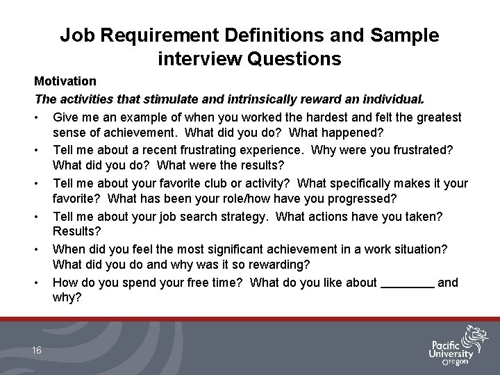 Job Requirement Definitions and Sample interview Questions Motivation The activities that stimulate and intrinsically