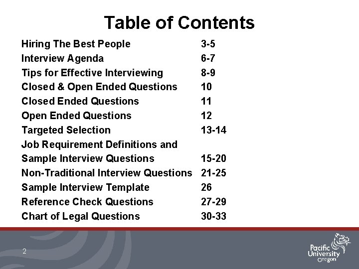 Table of Contents Hiring The Best People Interview Agenda Tips for Effective Interviewing Closed