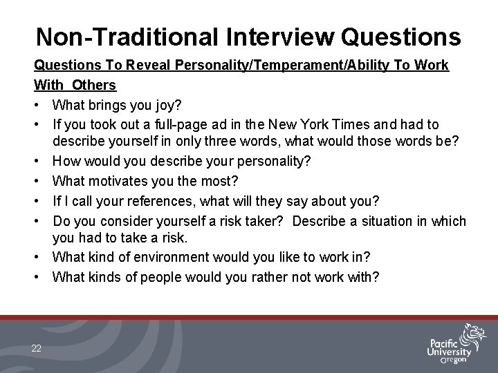 Non-Traditional Interview Questions To Reveal Personality/Temperament/Ability To Work With Others • What brings you