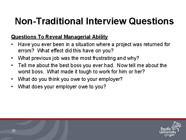 Non-Traditional Interview Questions To Reveal Managerial Ability • Have you ever been in a