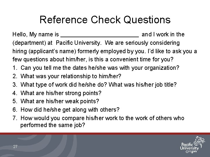 Reference Check Questions Hello, My name is and I work in the (department) at