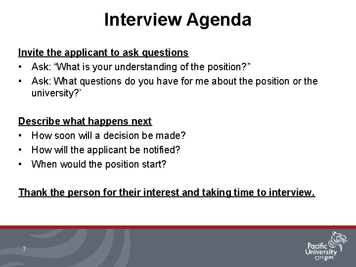 Interview Agenda Invite the applicant to ask questions • Ask: “What is your understanding